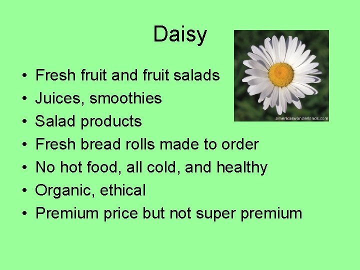 Daisy • • Fresh fruit and fruit salads Juices, smoothies Salad products Fresh bread