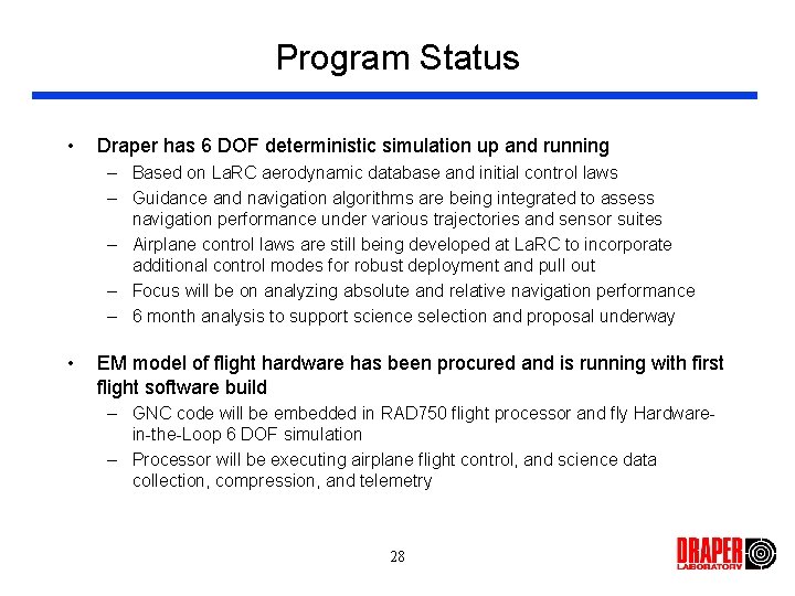 Program Status • Draper has 6 DOF deterministic simulation up and running – Based