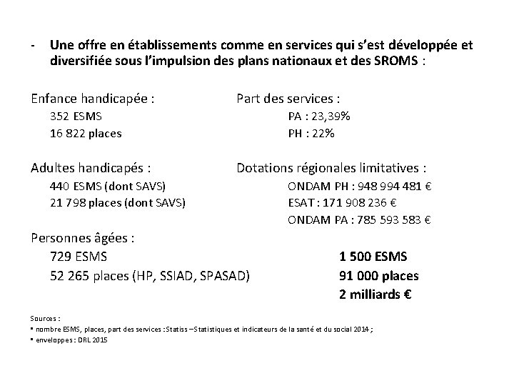 - Une offre en établissements comme en services qui s’est développée et diversifiée sous