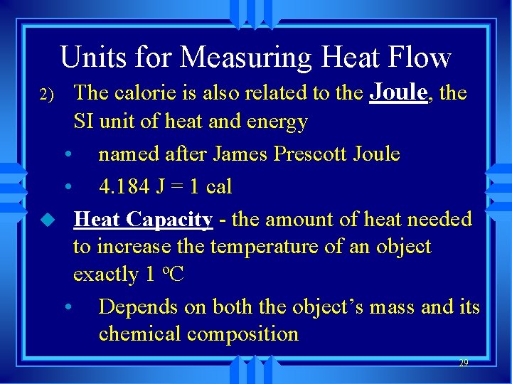 Units for Measuring Heat Flow 2) u The calorie is also related to the