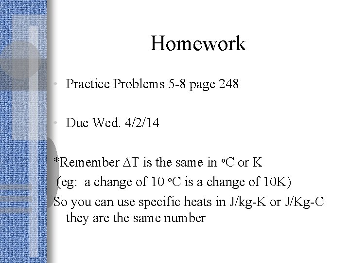 Homework • Practice Problems 5 -8 page 248 • Due Wed. 4/2/14 *Remember T