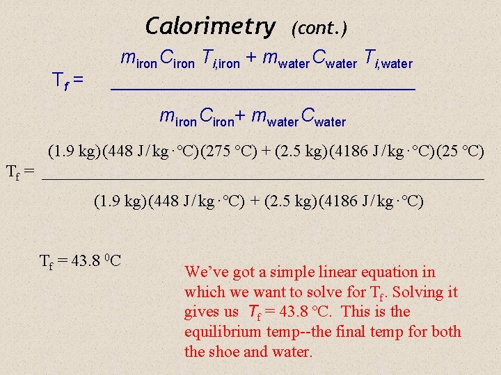 Calorimetry Tf = (cont. ) miron Ciron Ti, iron + mwater Cwater Ti, water