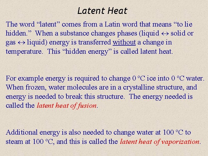 Latent Heat The word “latent” comes from a Latin word that means “to lie