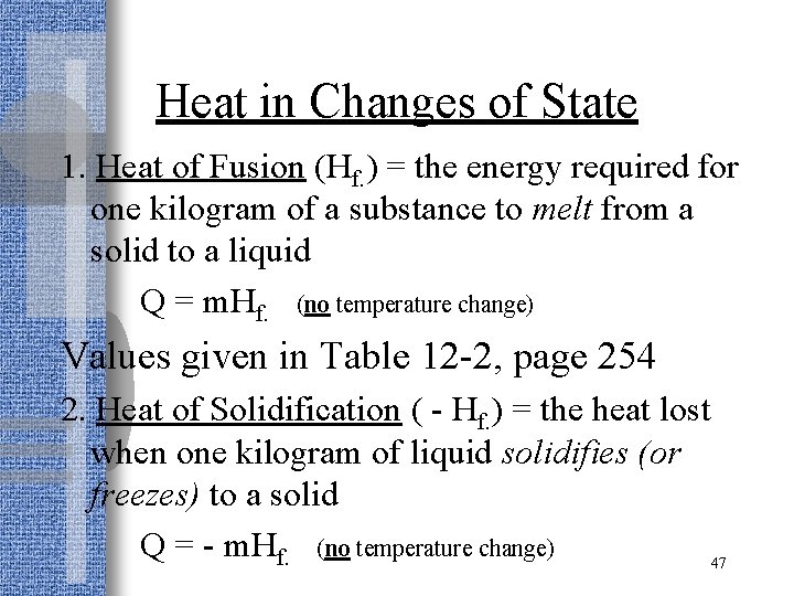 Heat in Changes of State 1. Heat of Fusion (Hf. ) = the energy