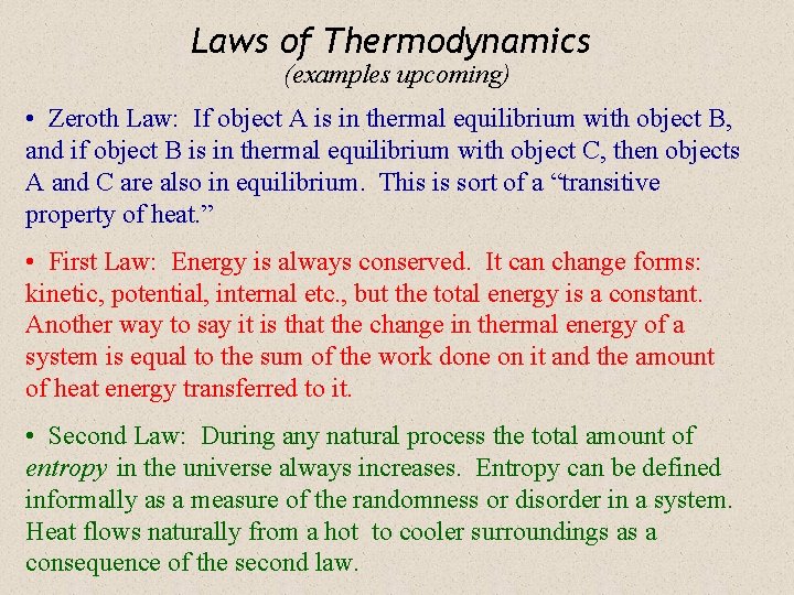 Laws of Thermodynamics (examples upcoming) • Zeroth Law: If object A is in thermal