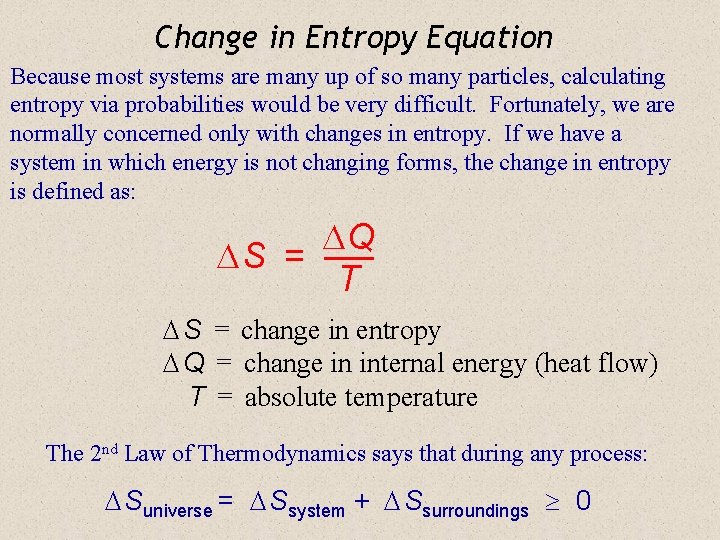 Change in Entropy Equation Because most systems are many up of so many particles,