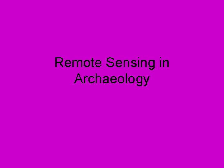 Remote Sensing in Archaeology 