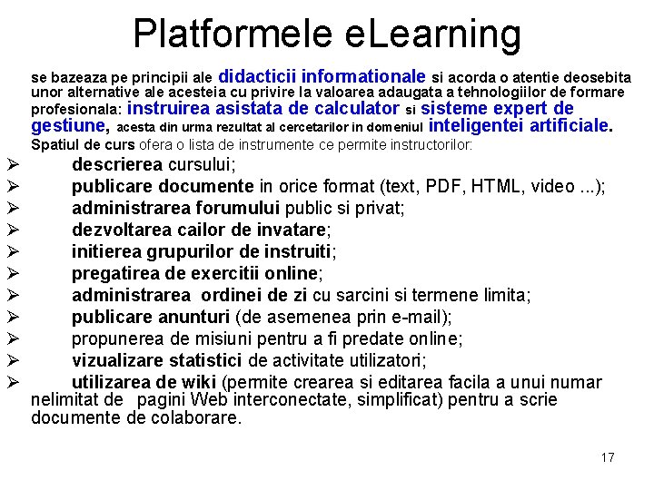 Platformele e. Learning se bazeaza pe principii ale didacticii informationale si acorda o atentie