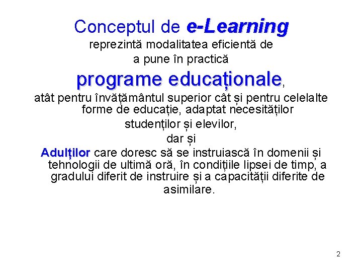 Conceptul de e-Learning reprezintă modalitatea eficientă de a pune în practică programe educaționale, atât