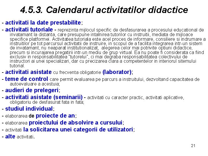 4. 5. 3. Calendarul activitatilor didactice - activitati la date prestabilite; - activitati tutoriale