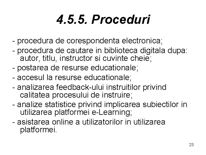 4. 5. 5. Proceduri - procedura de corespondenta electronica; - procedura de cautare in