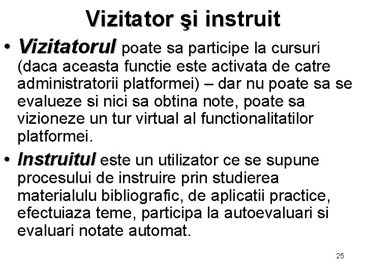 Vizitator şi instruit in • Vizitatorul poate sa participe la cursuri (daca aceasta functie