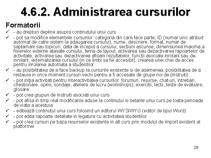 4. 6. 2. Administrarea cursurilor Formatorii ü - au drepturi depline asupra continutului unui