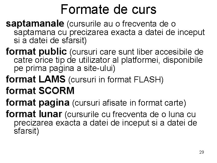 Formate de curs saptamanale (cursurile au o frecventa de o saptamana cu precizarea exacta