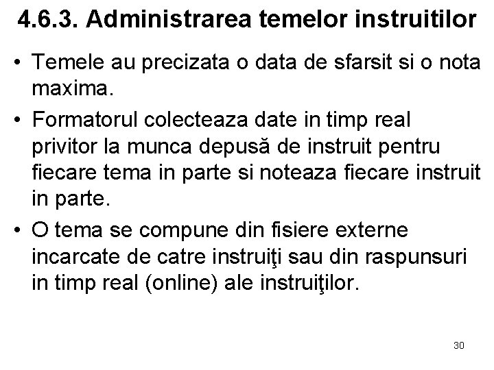 4. 6. 3. Administrarea temelor instruitilor • Temele au precizata o data de sfarsit