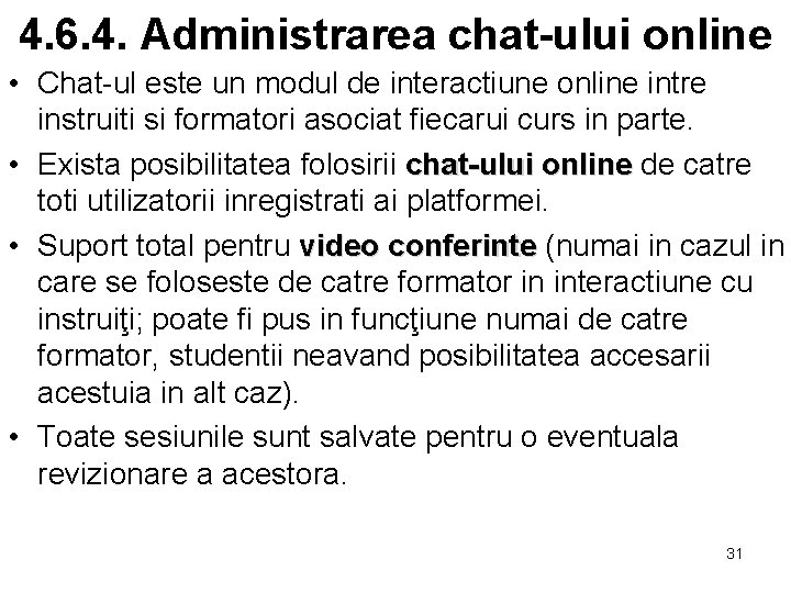 4. 6. 4. Administrarea chat-ului online • Chat-ul este un modul de interactiune online