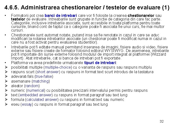 4. 6. 5. Administrarea chestionarelor / testelor de evaluare (1) • • Ø Ø