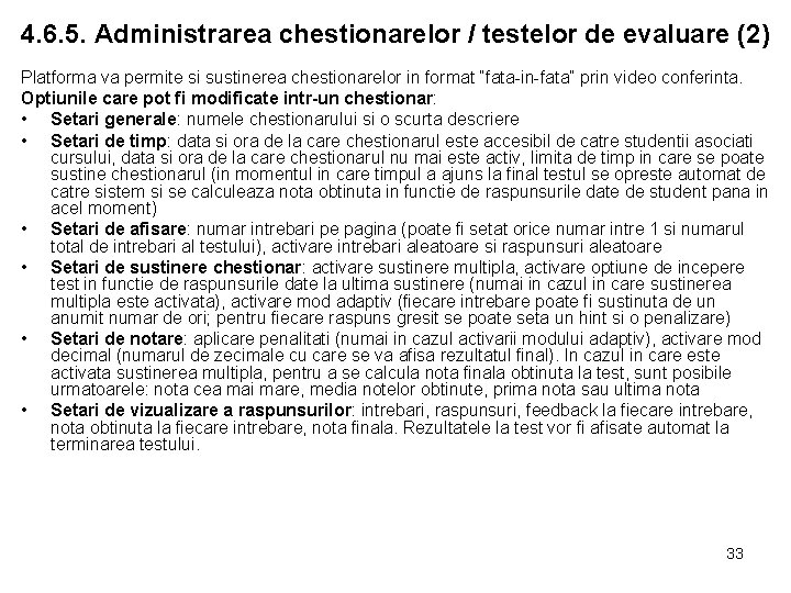 4. 6. 5. Administrarea chestionarelor / testelor de evaluare (2) Platforma va permite si