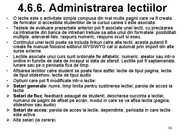 4. 6. 6. Administrarea lectiilor • • • Ø Ø O lectie este o