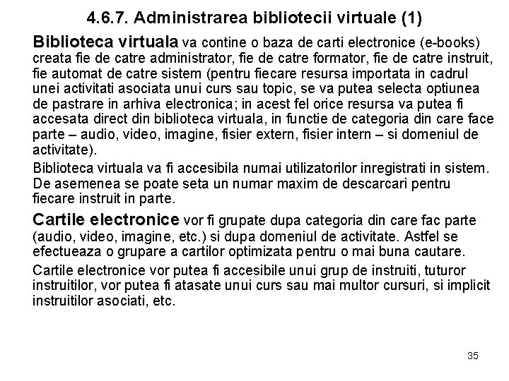 4. 6. 7. Administrarea bibliotecii virtuale (1) Biblioteca virtuala va contine o baza de