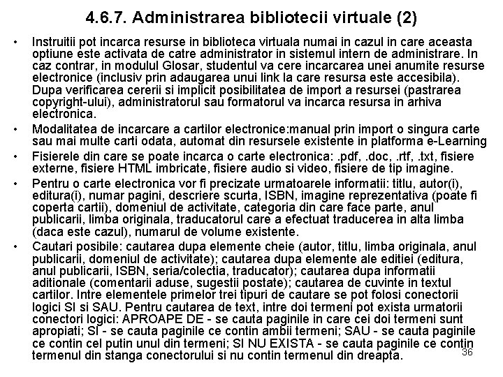 4. 6. 7. Administrarea bibliotecii virtuale (2) • • • Instruitii pot incarca resurse