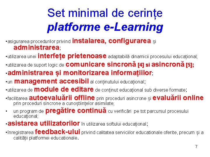 Set minimal de cerințe platforme e-Learning • asigurarea procedurilor privind instalarea, administrarea; configurarea și