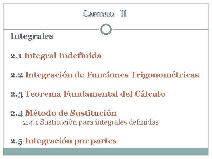 CAPITULO II Integrales 2. 1 Integral Indefinida 2. 2 Integración de Funciones Trigonométricas 2.