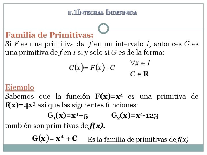 II. 1 INTEGRAL INDEFINIDA Familia de Primitivas: Si F es una primitiva de f