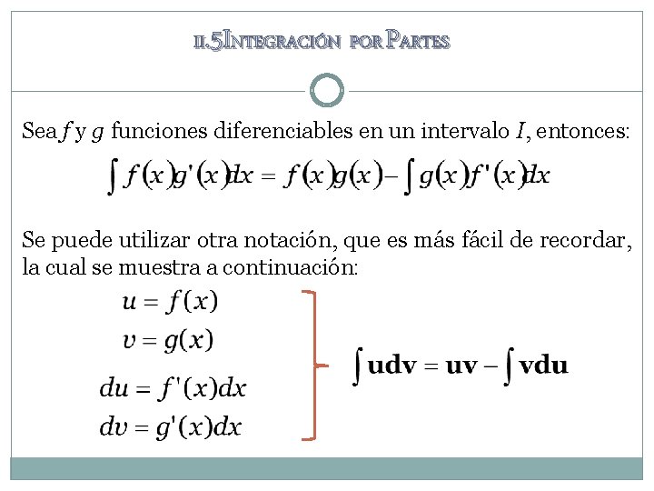II. 5 INTEGRACIÓN POR PARTES Sea f y g funciones diferenciables en un intervalo