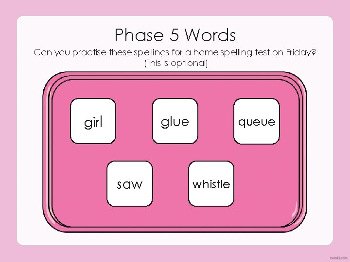 Phase 5 Words Can you practise these spellings for a home spelling test on