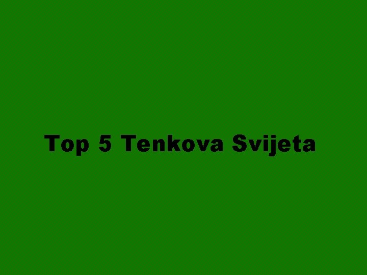 Top 5 Tenkova Svijeta 