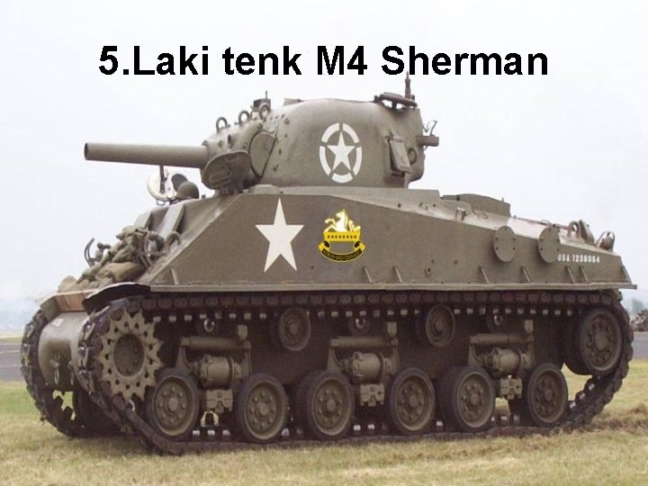 5. Laki tenk M 4 Sherman 