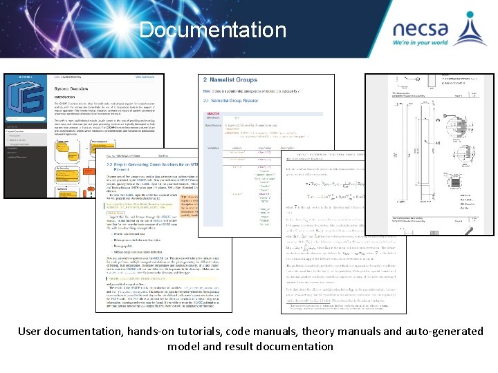 Documentation User documentation, hands-on tutorials, code manuals, theory manuals and auto-generated model and result Documentation User documentation, hands-on tutorials, code manuals, theory manuals and auto-generated model and result