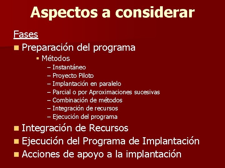 Aspectos a considerar Fases n Preparación del programa § Métodos – Instantáneo – Proyecto