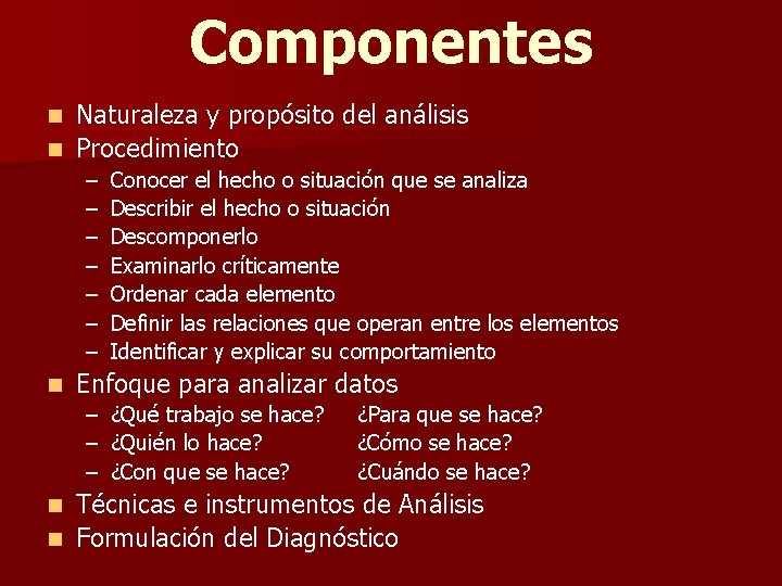 Componentes Naturaleza y propósito del análisis n Procedimiento n – – – – n