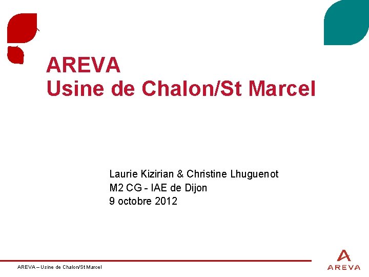 AREVA Usine de Chalon/St Marcel Laurie Kizirian & Christine Lhuguenot M 2 CG -