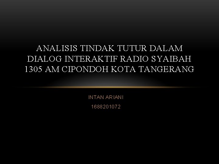ANALISIS TINDAK TUTUR DALAM DIALOG INTERAKTIF RADIO SYAIBAH 1305 AM CIPONDOH KOTA TANGERANG INTAN