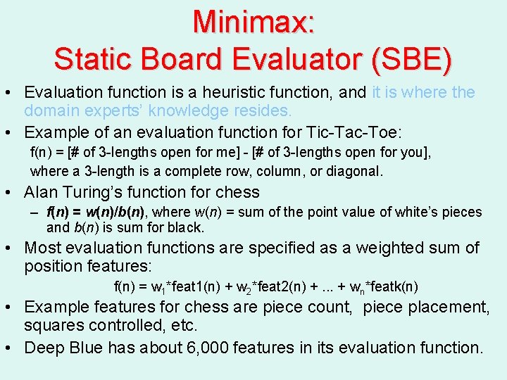 Minimax: Static Board Evaluator (SBE) • Evaluation function is a heuristic function, and it