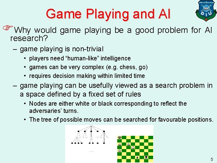 Game Playing and AI FWhy would game playing be a good problem for AI