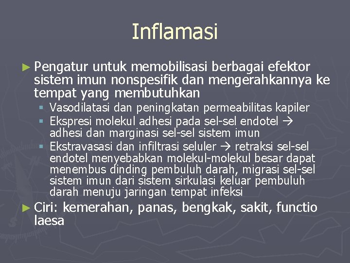 Inflamasi ► Pengatur untuk memobilisasi berbagai efektor sistem imun nonspesifik dan mengerahkannya ke tempat