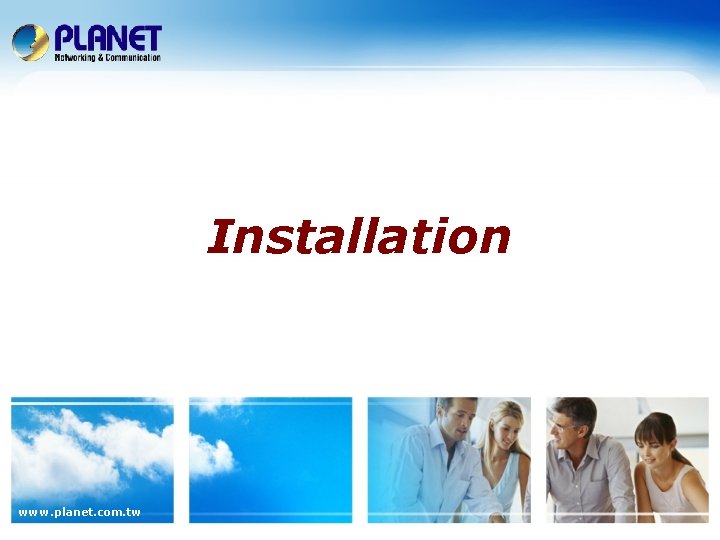 Installation www. planet. com. tw Installation www. planet. com. tw