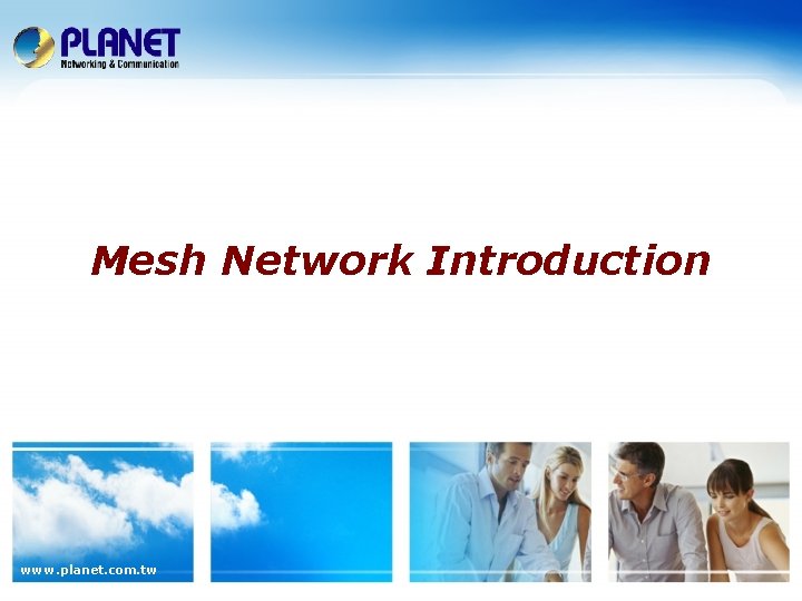 Mesh Network Introduction www. planet. com. tw Mesh Network Introduction www. planet. com. tw