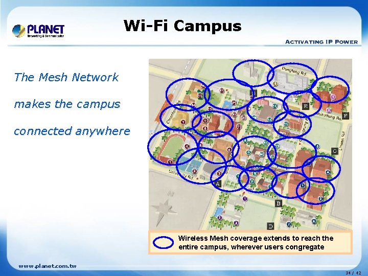 Wi-Fi Campus The Mesh Network makes the campus connected anywhere Wireless Mesh coverage extends Wi-Fi Campus The Mesh Network makes the campus connected anywhere Wireless Mesh coverage extends