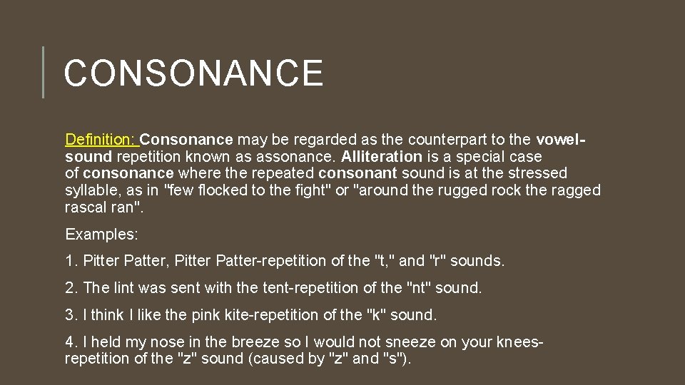 CONSONANCE Definition: Consonance may be regarded as the counterpart to the vowelsound repetition known CONSONANCE Definition: Consonance may be regarded as the counterpart to the vowelsound repetition known