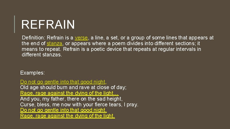 REFRAIN Definition: Refrain is a verse, a line, a set, or a group of