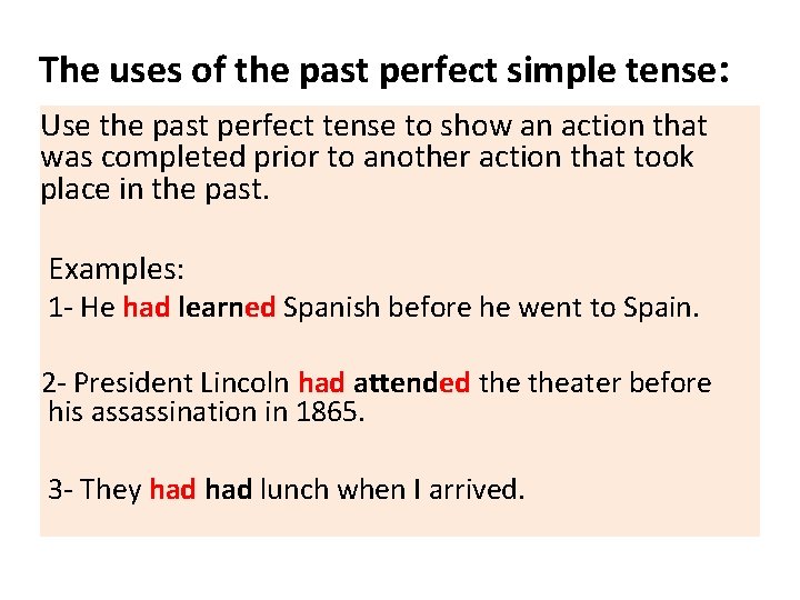 The uses of the past perfect simple tense: Use the past perfect tense to