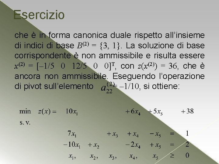 Esercizio che è in forma canonica duale rispetto all’insieme di indici di base B(2)