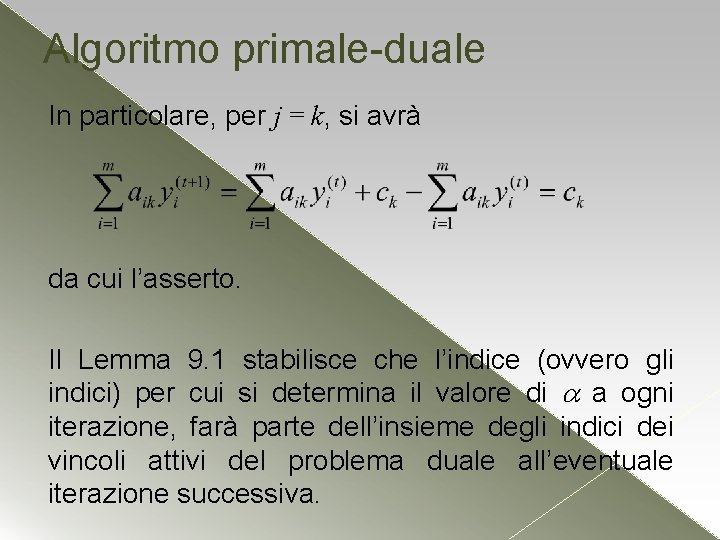 Algoritmo primale-duale In particolare, per j = k, si avrà da cui l’asserto. Il