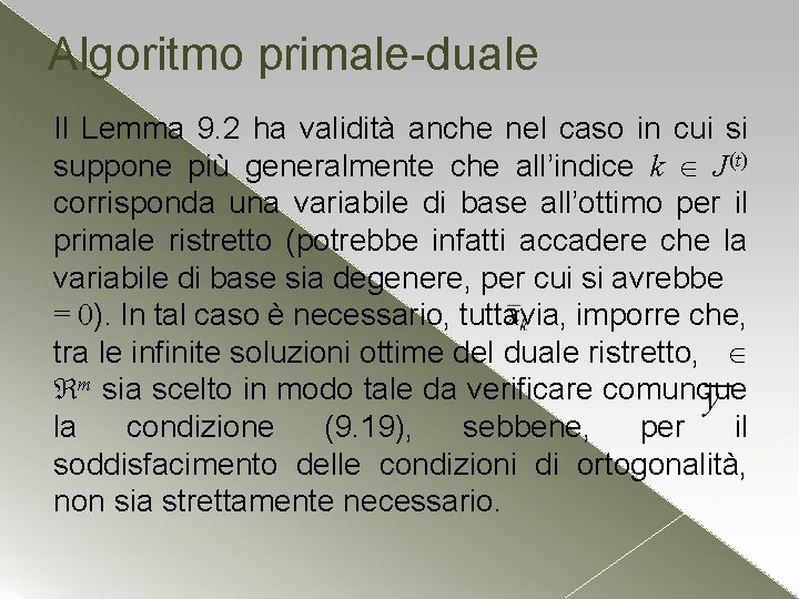 Algoritmo primale-duale Il Lemma 9. 2 ha validità anche nel caso in cui si