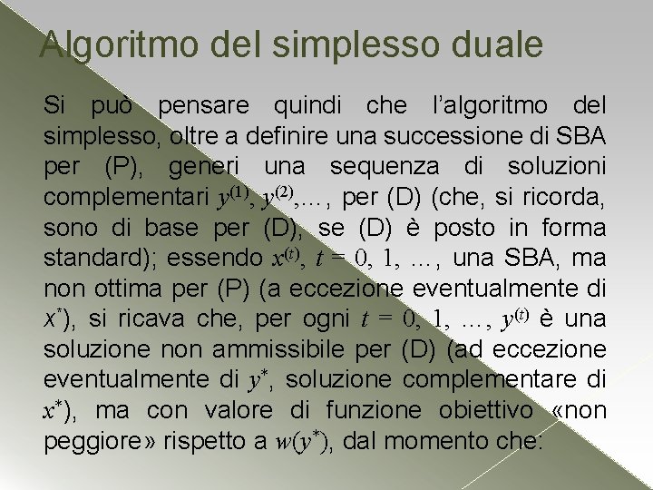 Algoritmo del simplesso duale Si può pensare quindi che l’algoritmo del simplesso, oltre a